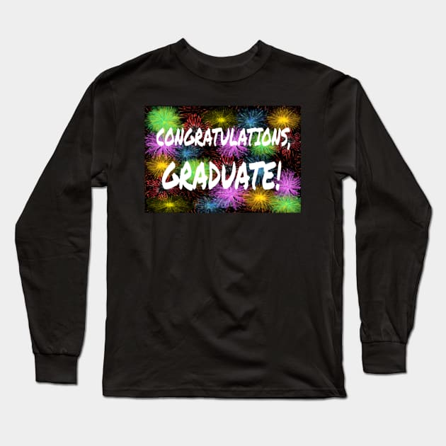 Congratulations, Graduate! Graduation Message with Colorful Fireworks. Long Sleeve T-Shirt by Art By LM Designs 